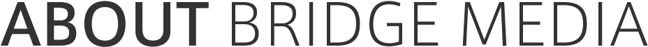 about bridge media｜ブリッジメディアとは
